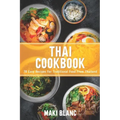 Thai Cookbook: 70 Easy Recipes For Traditional Food From Thailand