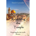 Rebuilding the Temple: Preparing for the Lord's Return