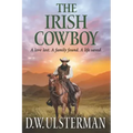 The Irish Cowboy: A love lost. A family found. A life saved.