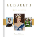 Elizabeth: Queen and Crown