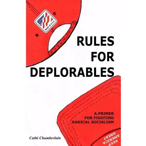 Rules for Deplorables: A Primer for Fighting Radical Socialism