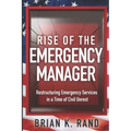 Rise of the Emergency Manager: Restructuring Emergency Services During a Time of Civil Unrest