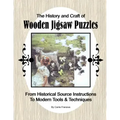 The History and Craft of Wooden Jigsaw Puzzles: From Historical Source Instructions to Modern Tools & Techniques
