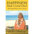 HAPPINESS Made Crystal Clear! My Sounds Elevate Your True Joy