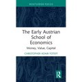 The Early Austrian School of Economics: Money, Value, Capital