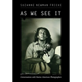 As We See It: Conversations with Native American Photographers