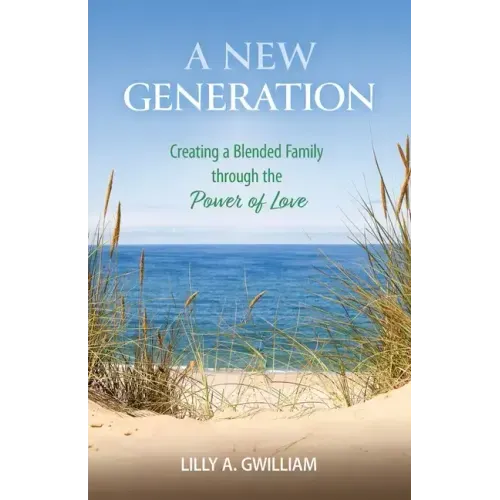 A New Generation: Creating a Blended Family through the Power of Love