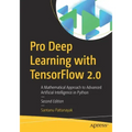 Pro Deep Learning with Tensorflow 2.0: A Mathematical Approach to Advanced Artificial Intelligence in Python