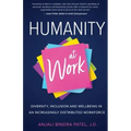 Humanity at Work: Diversity, Inclusion and Wellbeing in an Increasingly Distributed Workforce