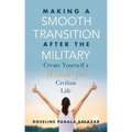 Make a Smooth Transition after the Military: Create Yourself a Wonderful Civilian Life