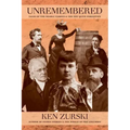 Unremembered: Tales of the Nearly Famous & the Not Quite Forgotten