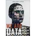 We Are Data: Algorithms and the Making of Our Digital Selves