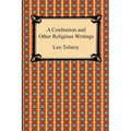 A Confession and Other Religious Writings