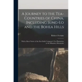 A Journey to the Tea-Countries of China, Including Sung-Lo and the Bohea Hills: With a Short Notice of the East India Company's Tea Plantations in the