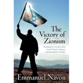 The Victory of Zionism: Reclaiming the Narrative about Israel's Domestic, Regional, and International Challenges