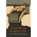 Left-Wing Communism: An Infantile Disorder