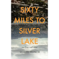 Sixty Miles to Silver Lake