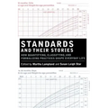 Standards and Their Stories: How Quantifying, Classifying, and Formalizing Practices Shape Everyday Life
