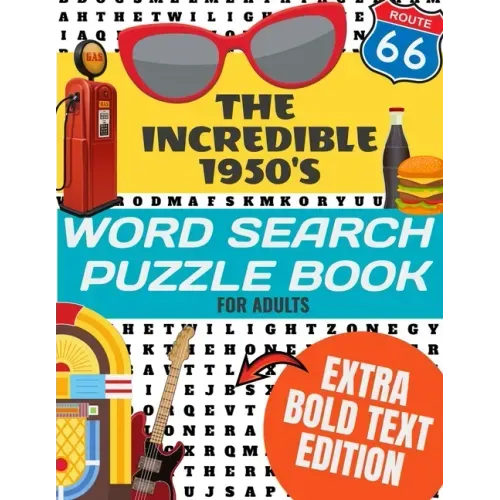 The Incredible 1950's Word Search Puzzle Book for Adults Extra Bold Text Edition: This Edition Has an Strong Bold Easy to Read Text Style - Word Searc