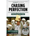 Chasing Perfection: The Principles Behind Winning Football the de la Salle Way