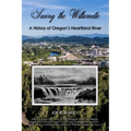 Saving the Willamette: A History of Oregon's Heartland River