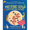 Pretend Soup and Other Real Recipes: A Cookbook for Preschoolers and Up