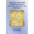 Cherokee Citizenship Commission Dockets Volume II: 1880-1884 and 1887-1889
