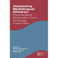 Assessing Multilingual Children Disentangling Bilingualism from Language Impairment