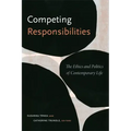 Competing Responsibilities: The Ethics and Politics of Contemporary Life