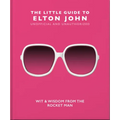 The Little Guide to Elton John: Wit, Wisdom and Wise Words from the Rocket Man