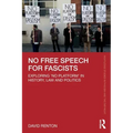 No Free Speech for Fascists: Exploring 'No Platform' in History, Law and Politics