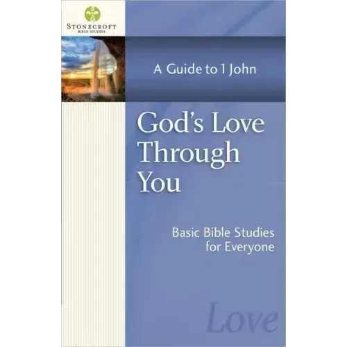 God's Love Through You: A Guide to 1 John