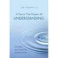 A Peace That Passes All Understanding: One Man's Journey After the Suicide of His Son