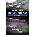 Charlotte Motor Speedway History:: From Granite to Gold