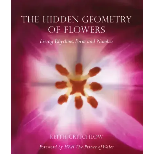 The Hidden Geometry of Flowers: Living Rhythms, Form and Number