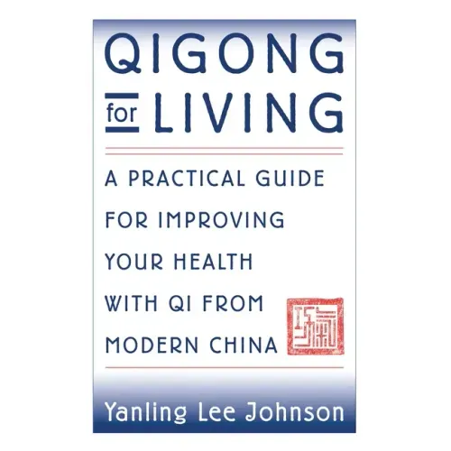Qigong for Living: A Practical Guide to Improving Your Health with Qi from Modern China