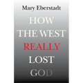 How the West Really Lost God: A New Theory of Secularization