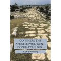 Go Where the Apostle Paul Went, Do What He Did . . .: A Life of Witnessing