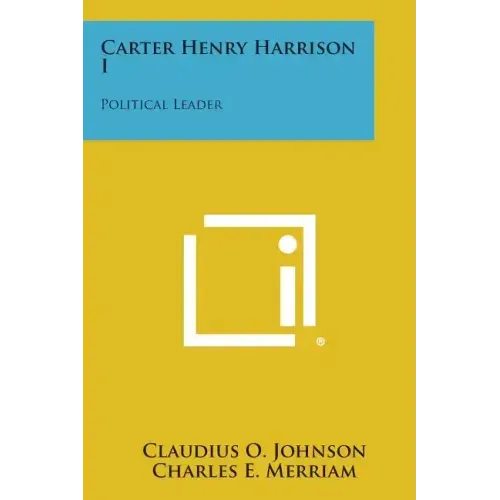 Carter Henry Harrison I: Political Leader