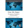 How We Argue: 30 Lessons in Persuasive Communication