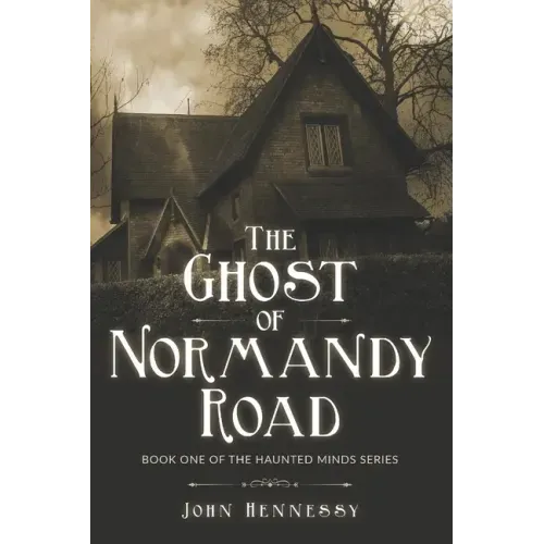 The Ghost of Normandy Road: Haunted Minds Series Book One (A Supernatural Ghost Thriller)