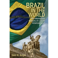 Brazil in the World: The International Relations of a South American Giant