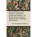 Raynaud's Disease (Local Syncope, Local Asphyxia, Symmetrical Gangrene) - Its History, Causes, Symptoms, Morbid Relations, Pathology, And Treatment