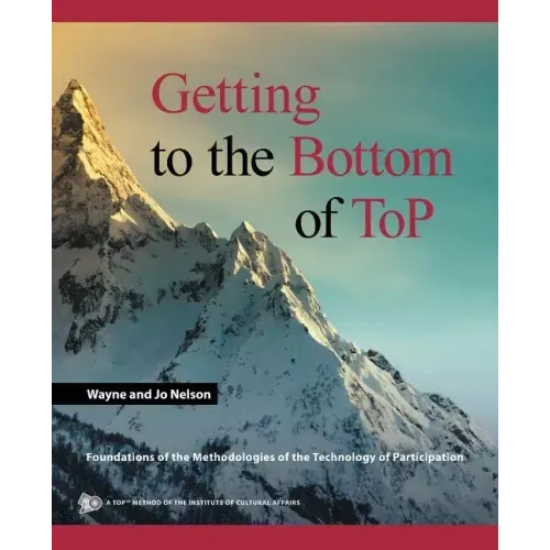 Getting to the Bottom of ToP: Foundations of the Methodologies of the Technology of Participation