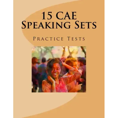 15 CAE Speaking Sets. Practice Tests.