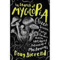 In Search of Mycotopia: Citizen Science, Fungi Fanatics, and the Untapped Potential of Mushrooms