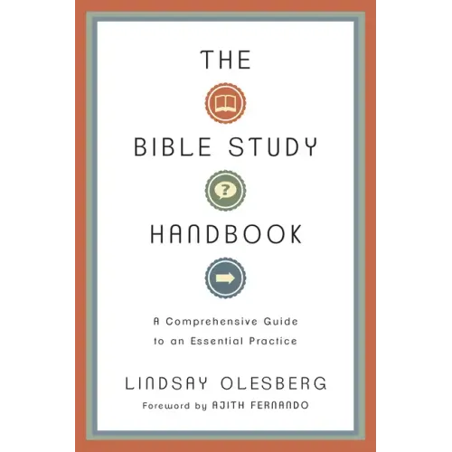 The Bible Study Handbook: A Comprehensive Guide to an Essential Practice