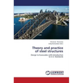 Theory and Practice of Steel Structures