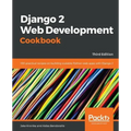 Django 2 Web Development Cookbook - Third Edition: 100 practical recipes on building scalable Python web apps with Django 2