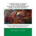 Christmas Carols For Tuba With Piano Accompaniment Sheet Music Book 2: 10 Easy Christmas Carols For Solo Tuba And Tuba/Piano Duets